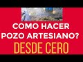 POZO ARTESIANO DESDE CERO