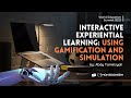 Interactive Experiential Learning: Using Gamification and Simulation - World Education Summit 2023