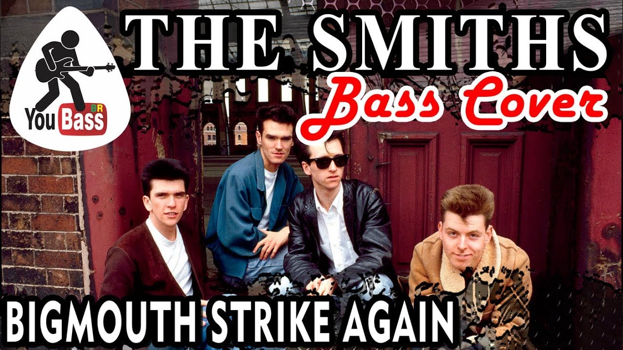 The Smiths Bigmouth Strikes Again (Bass Cover) YouTube The Smiths Bigmouth Strikes Again (Bass Cover) YouTube