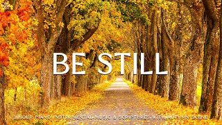 Be Still: Instrumental Worship, Prayer Music With Scriptures & Autumn Scene Divine Melodies