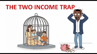 Why Two Incomes Leave You Broker Than One (Two Income Trap)