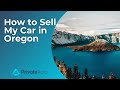 How to sell a car in Oregon