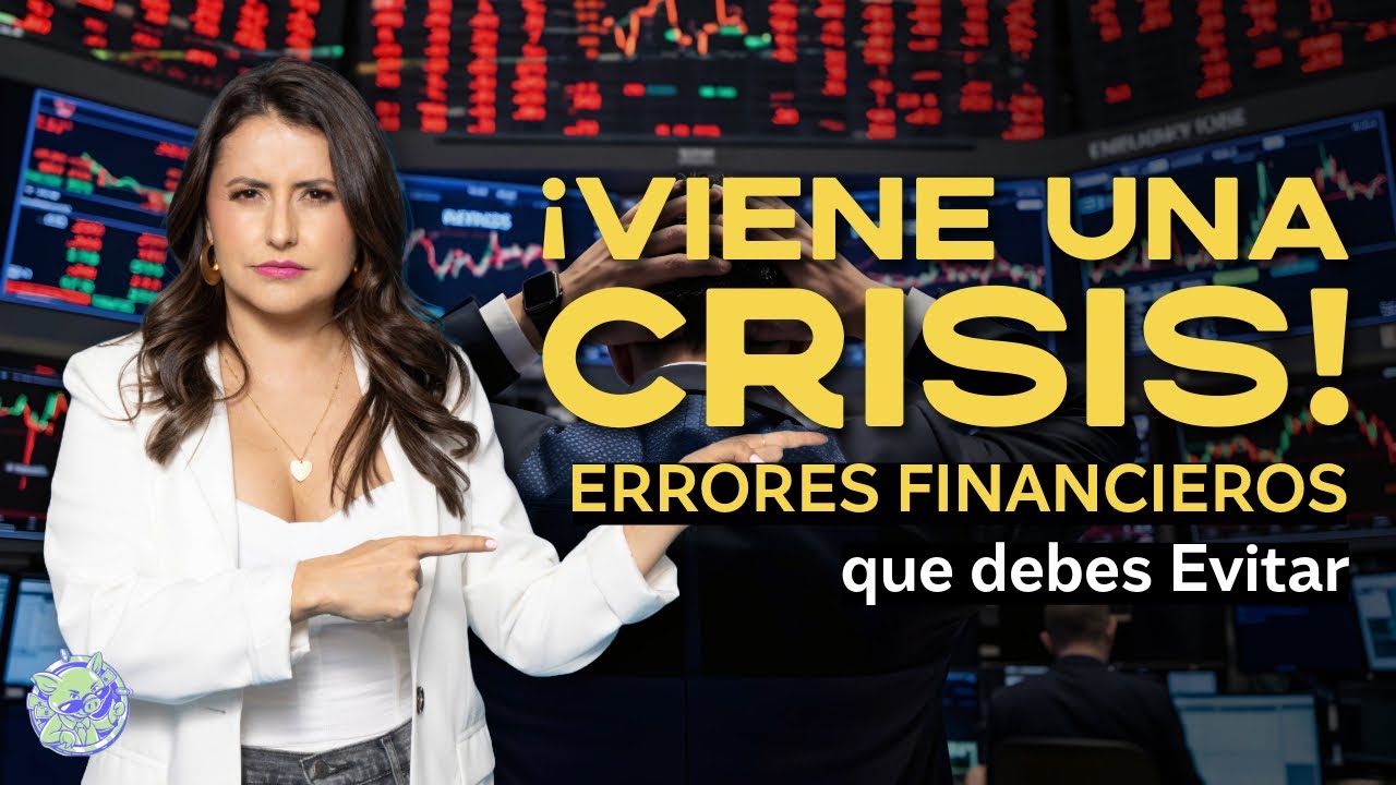 ¡Viene una CRISIS! ERRORES FINANCIEROS que debes EVITAR - YouTube
