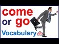 COME or GO - English vocabulary lesson