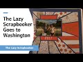 The Lazy Scrapbooker Goes to Washington