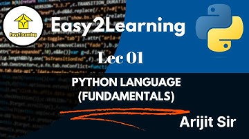 Lec 01 - Python Language Fundamentals by Arijit Sir / Easy2Learning.