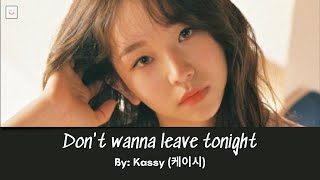 [Vietsub - Hangul - Easy Lyrics] Don't wanna leave tonight (늦은 밤 헤어지긴 너무 아쉬워) - Kassy (케이시)