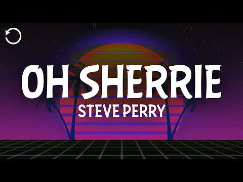 Steve Perry - Oh Sherrie (Lyrics)