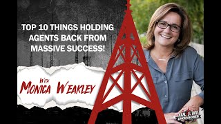 Top 10 things Holding Agents Back from Massive Success w/ Monica Weakley