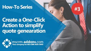 Celebrity How to Create a One-Click-Action to Simplify Quote Generation & Delivery within Dynamics 365 Profile