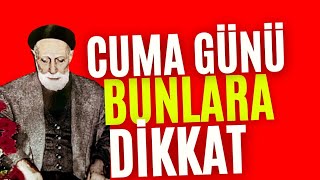 Cuma Günü Bunlara Dikkat  - Medineli Muhammed Hacı Osman Hoca Efendi (k.s)