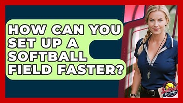 How Can You Set Up A Softball Field Faster? - Softball Basics and Beyond