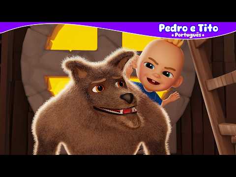 Pedro cuidado Com o Lobo Mau!!! - Pedro e Tito | Vídeo Infantil | Português