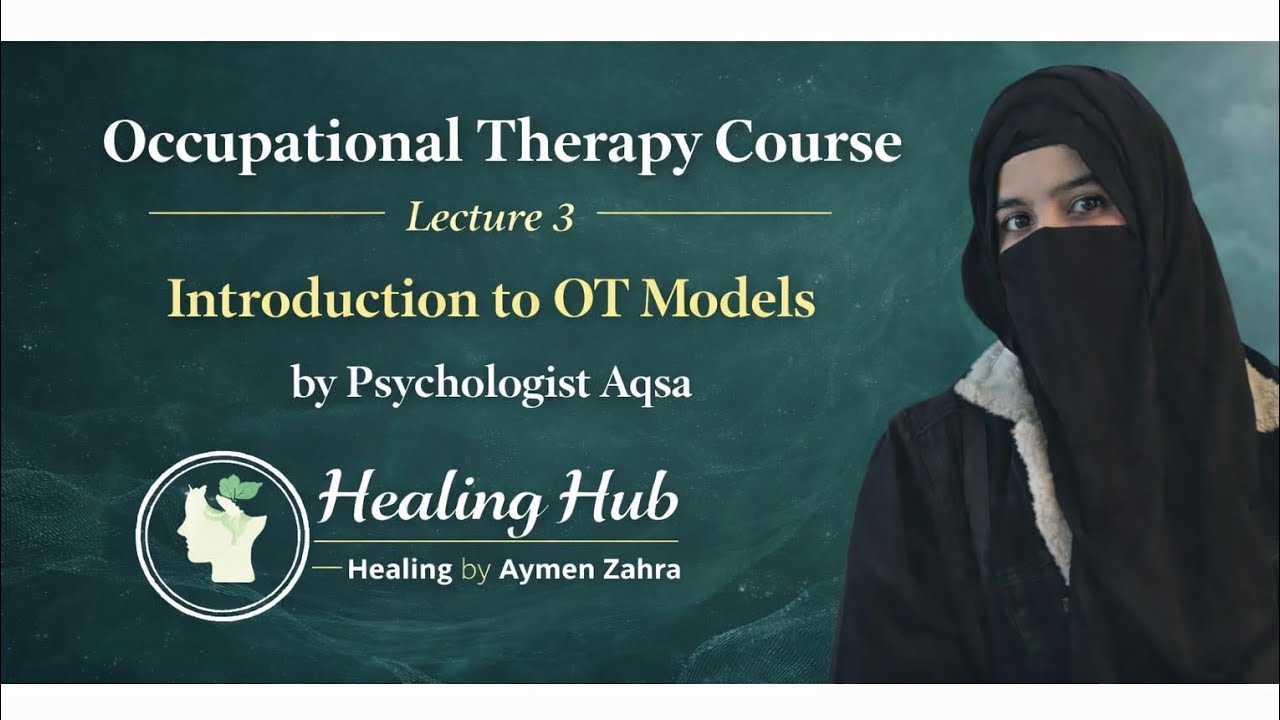 Occupational Therapy Course | Lecture 3: Introduction to OT Models | By Psychologist Aqsa