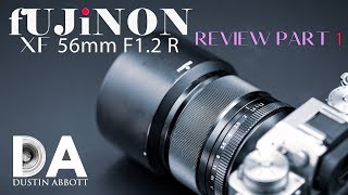 Fujinon XF 56mm F1.2 Review Part 1 | 4K
