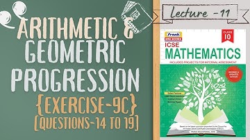 ICSE || CLASS -10 || CHAPTER- 9 ARITHMETIC AND GEOMETRIC PROGRESSION {EXERCISE-9C Q-14 TO 19 }LEC-11