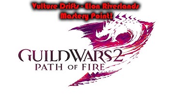 Guild Wars 2 Path of Fire - Vulture Drifts Mastery Point - Elon Riverlands