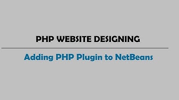 PHP WEBSITE DESIGNING : Adding PHP Plugin to NetBeans
