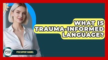 What Is Trauma-informed Language? - PTSD Support Channel