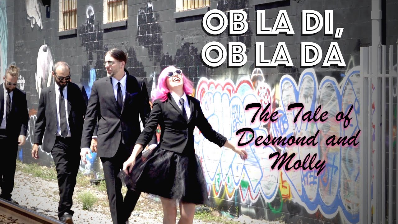 Ob-La-Di, Ob-La-Da. The Tale of Desmond and Molly.