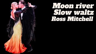 Slow waltz moon river Ross Mitchell