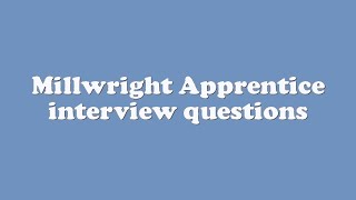 Millwright Apprentice interview questions