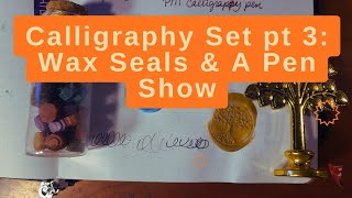 Calligraphy Set pt 3: Wax Seals and a Pen Show
