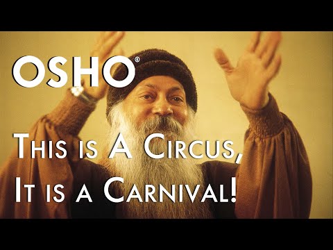 OSHO: This Is a Circus, It Is a Carnival!