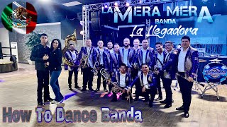 How To Dance Banda | Ft. La Mera Mera Banda La Llegadora