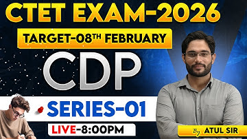 CTET EXAM-2026 | TARGET-08TH FEBRUARY | CDP | SERIES-01 | BY ATUL SIR