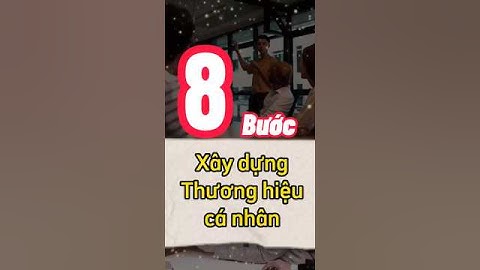 8 BƯỚC XÂY DỰNG THƯƠNG HIỆU CÁ NHÂN I #chuongnguyen #marketingonline #banhang #thuonghieucanhan