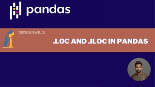 Tutorial 6 : .LOC and .ILOC in Pandas