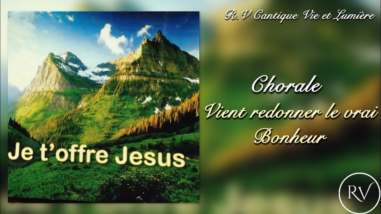 Chorale || Vient redonner le vrai Bonheur || (Je t’offre Jesus) || Vie et Lumière 