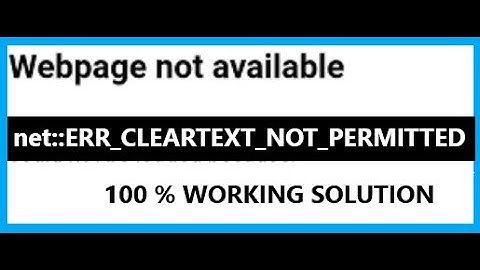 net error cleartext not permitted || net::ERR_CLEARTEXT_NOT_PERMITTED-100 % working solution