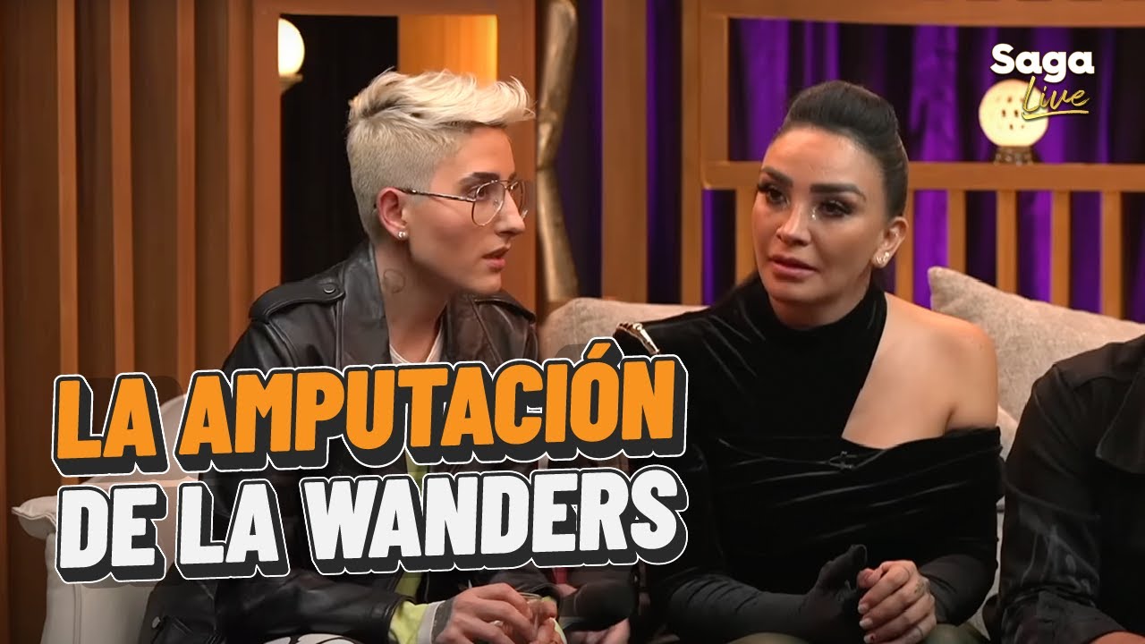 La Wanders habla de su batalla tras la AMPUTACIÓN | Saga Live - YouTube