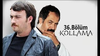 Kollama 36.Bölüm Eski Diziler