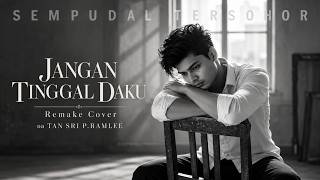 Download Lagu Jangan Tinggal Daku | Tan Sri P. Ramlee | Remake Cover Download Lagu Jangan Tinggal Daku | Tan Sri P. Ramlee | Remake Cover