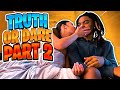 EXTREME FREAKY TRUTH OR DARE LEADS TO THIS... PT.2 (MUST WATCH) (COUPLE EDITION)