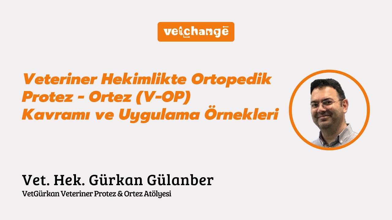 Ortopedik Protez - Ortez (V-OP) Kavramı ve Uygulama Örnekleri ''Vet. Hek. Gürkan Gülanber''