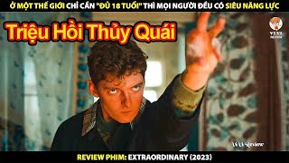 Ở Một Thế Giới Chỉ Cần Đủ 18 Tuổi Thì Mọi Người Đều Có Siêu Năng Lực | Review Phim Extraordinary