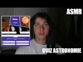 Asmr  quiz dastronomie pour amliorer ta culture gnrale