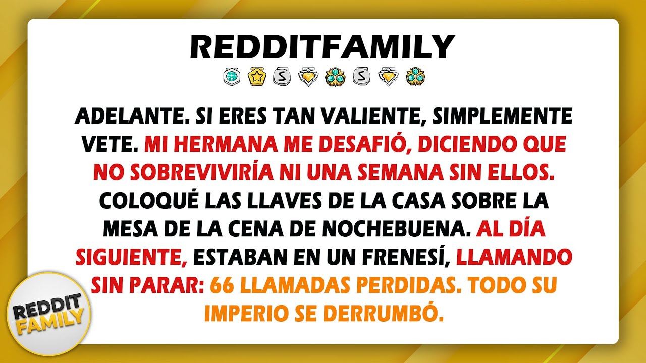 Adelante. Si eres tan valiente, simplemente vete. Mi hermana me desafió, diciendo que no...