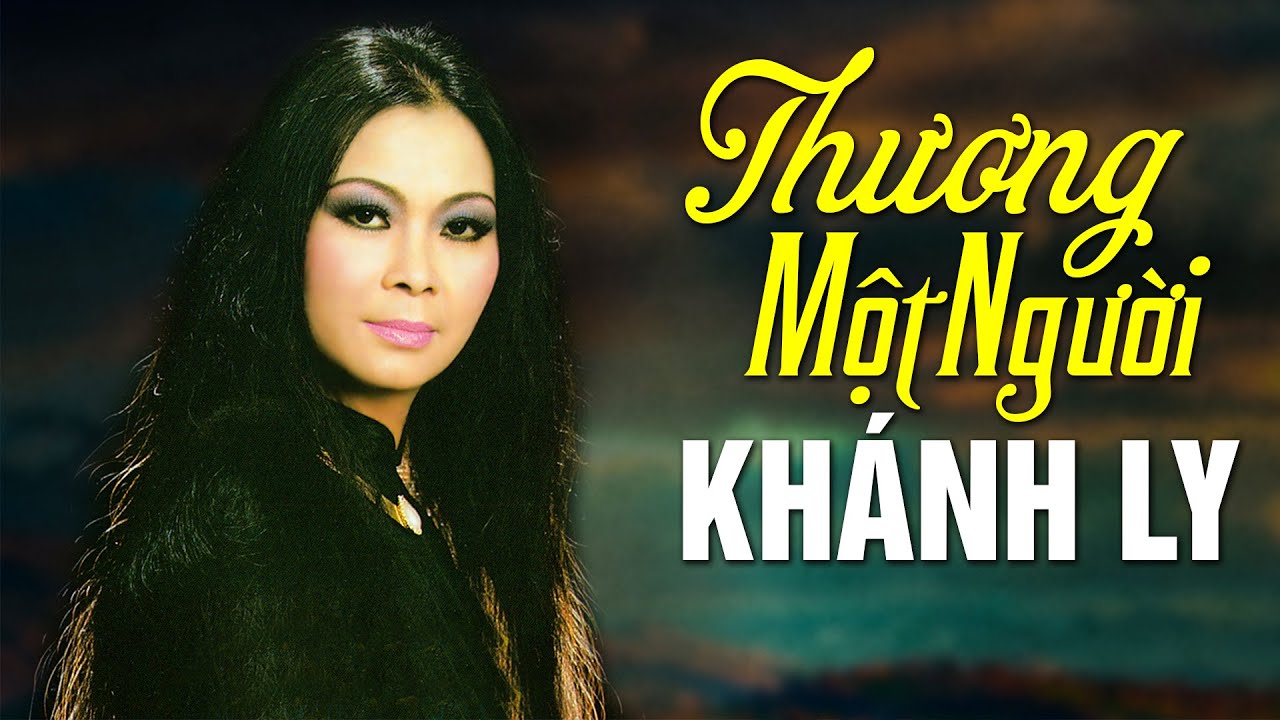 THƯƠNG MỘT NGƯỜI (Sáng Tác: Trịnh Công Sơn) - KHÁNH LY OFFICIAL
