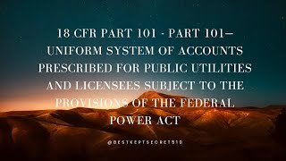 18 CFR Part 101-Part-Unform System of Accounts Prescribed for public Utilities and Licensees...