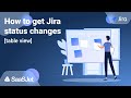 How to get Jira status changes: table view