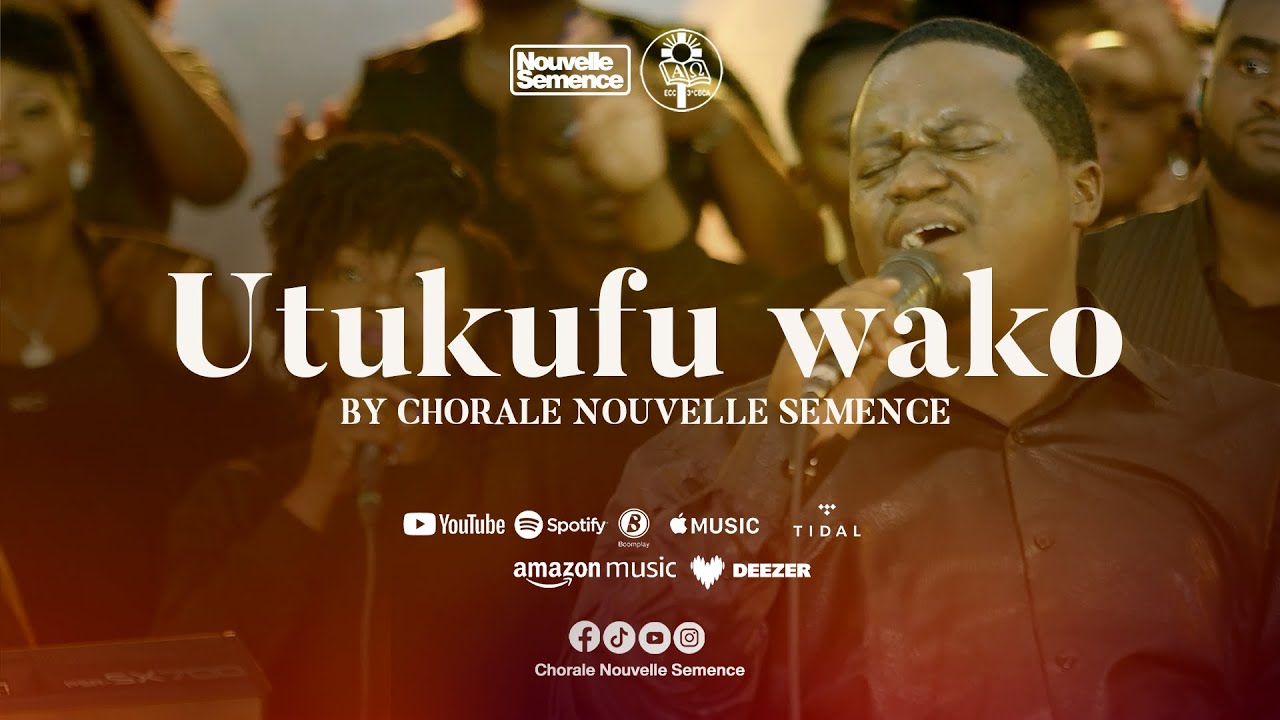 UTUKUFU WAKO - Chorale Nouvelle Semence