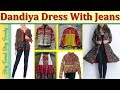 Navratri/Dandiya Dress With Jeans |Happy Navratri 2018|Garba Dress Online Collection Ideas| STST