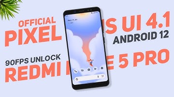 Pixel Plus UI 4.1 Official For Redmi Note 5 Pro | Android 12 | 90Fps Unlock, January Security patch