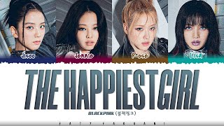 BLACKPINK - 'The Happiest Girl' Lyrics [Color Coded_Eng]