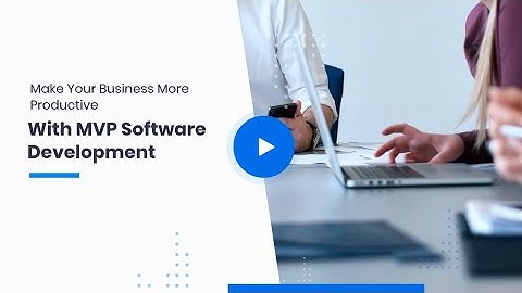Make Your Business More Productive With MVP Software Development